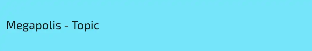 Megapolis - Topic